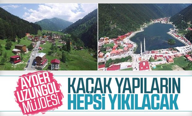 Ayder ve Uzungöl’de kaçak yapılaşmaya izin yok
