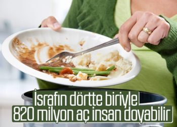 Dünyada 750 milyar dolar değerinde israf yapılıyor