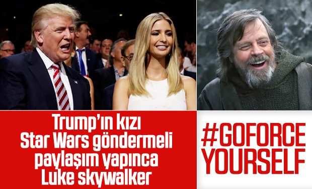 Güç bizle diyen Trump’ın kızına ‘Luke Skywalker’dan yanıt