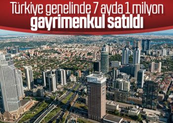 Türkiye genelinde 7 ayda rekor gayrimenkul satışı