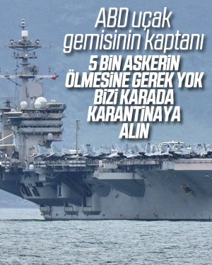 ABD uçak gemisinin kaptanı: Askerlerimi karantinaya alın