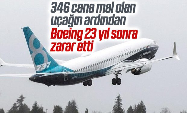 Boeing, 23 yıl sonra ilk kez zarar etti