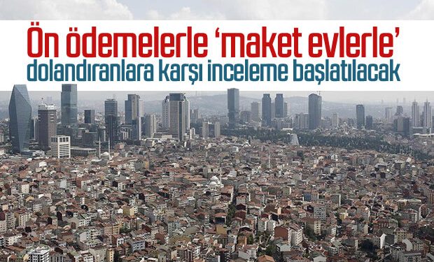 Emlakta ‘maket ev’ dolandırıcıları mercek altında