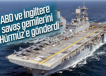 İngiliz ve ABD gemileri Hürmüz Boğazı’na gönderildi