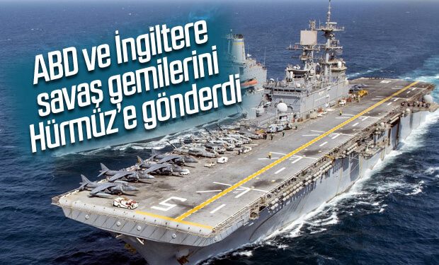 İngiliz ve ABD gemileri Hürmüz Boğazı’na gönderildi