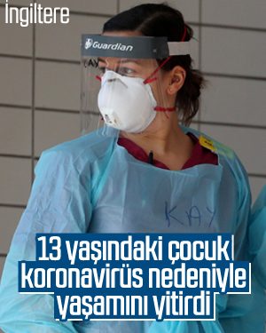 İngiltere’de 13 yaşındaki çocuk korona nedeniyle öldü