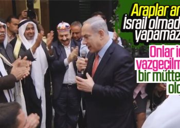 Netanyahu: Araplar İsrail’den artık vazgeçemez