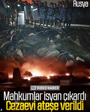 Rusya’da cezaevinde isyan çıktı