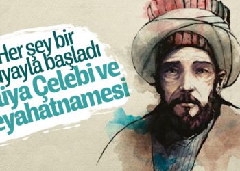 Seyahatleri ile ünlü Evliya Çelebi ve Seyahatnamesi