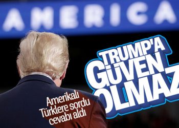 Türk insanı Trump’a güvenmiyor