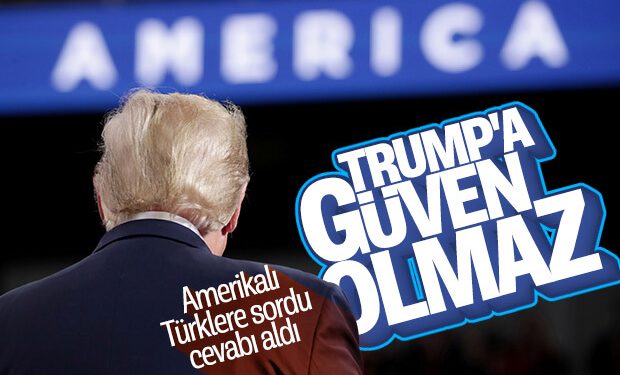 Türk insanı Trump’a güvenmiyor