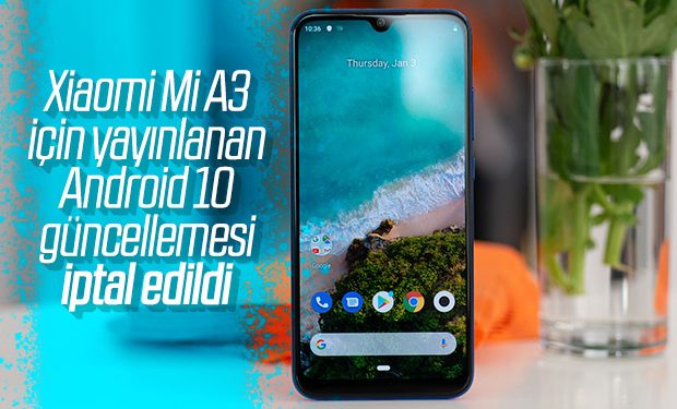 Xiaomi Mi A3 için Android 10 güncellemesi yine geri çekildi